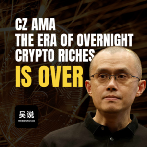 CZ AMA: The Era of Overnight Crypto Riches Is Over