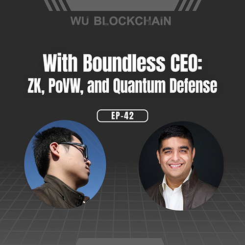 EP-42 With Boundless CEO: ZK, PoVW, and Quantum Defense