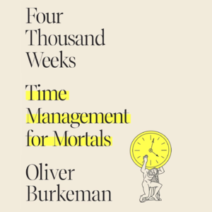 EP25:Deep Into - Four Thousand Weeks