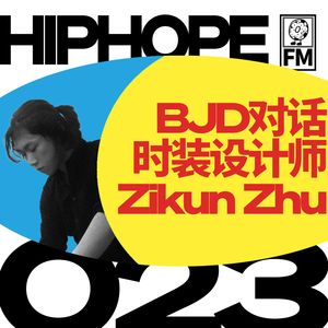 Tierra Whack 背后的时装设计师 Zikun 做客，解答 BJD 最外行的问题｜HIPHOPE FM 023