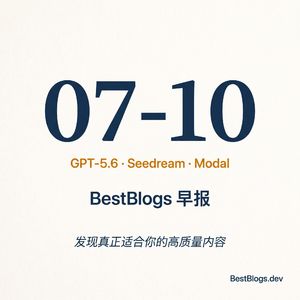 EP113 · GPT-5.6、Seedream 设计、Agent 云 · 07-10 早报