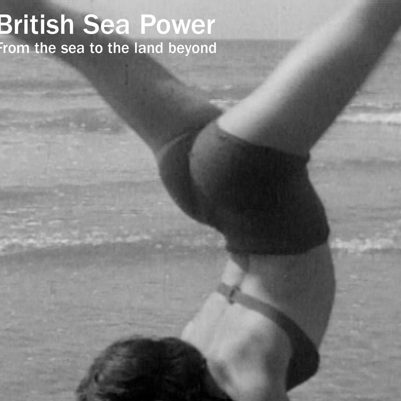 Sea Power - From The Sea To The Land Beyond episode artwork