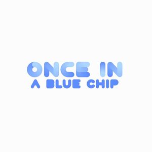 Once in a Blue Chip