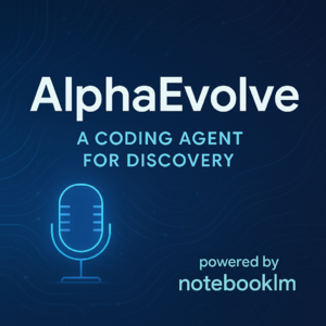 notebooklm英文解读 AlphaEvolve: A Coding Agent for Discovery