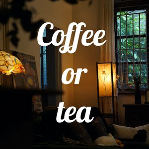 Coffee or tea