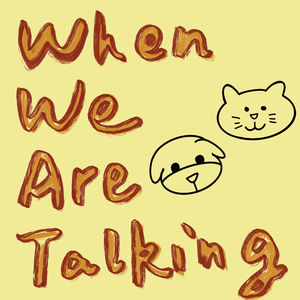 When We Are Talking
