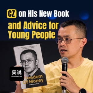 Binance Founder CZ on His New Book & Advice for Young People