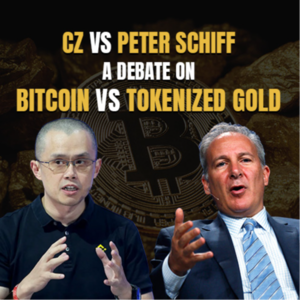 CZ vs Peter Schiff: A Debate on Bitcoin vs Tokenized Gold