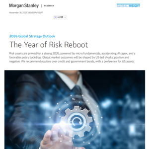 摩根士丹利最新研报｜《2026全球策略展望：风险重启之年》