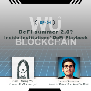 EP-04 DeFi summer 2.0? Inside Institutions' DeFi Playbook