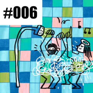 Vol.06 扯蛋！-洗澡的时候你在想什么？