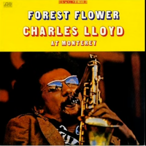 285 | Forest Flower: Charles Lloyd at Monterey 1967