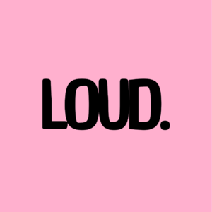 LOUD.