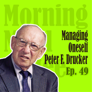 Ep49. On Managing Yourself | 彼得·德鲁克: 你必须成为自己人生的CEO