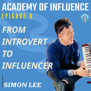 #6 - From Introvert to Influencer ft. Simon Lee