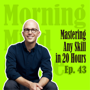 Ep43: Mastering Any Skill in 20 Hours | 只需要20小时,你可以速通任何技能