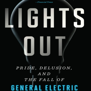 E06. 通用电气的没落：当自负掩盖了真相 Lights Out