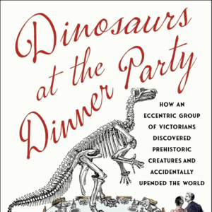 [非虚构]晚宴上的恐龙 Dinosaurs at the Dinner Party
