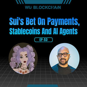 EP-53 Sui's Bet on Payments, Stablecoins, and AI Agents