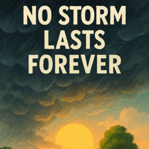 No storm lasts forever