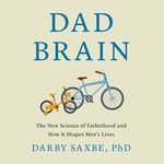 EP117: Deep into Dad Brain | 爸脑新思考