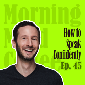 Ep45. How to Speak Confidently | 如何在不自信时，自信地表达