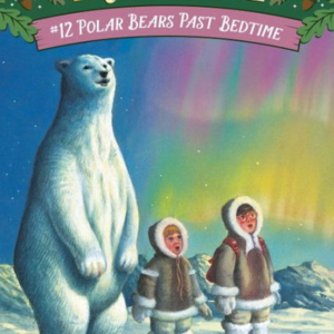 Magic Tree House #12: Polar Bears Past Bedtime