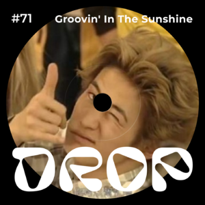 #71 Groovin' in the Sunshine