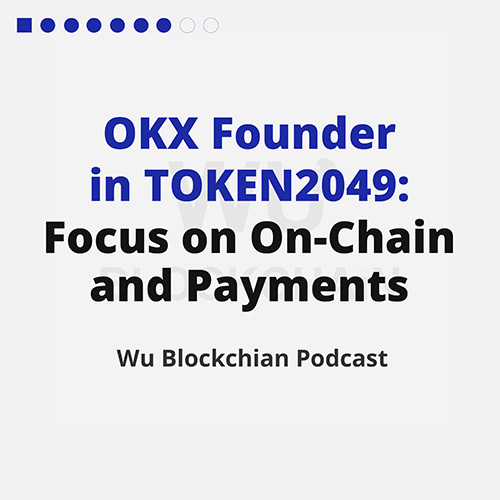 OKX Founder in TOKEN2049: Focus on On-Chain and Payments