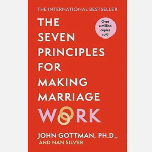 7 Principles for Making Marriage Work
