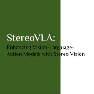 StereoVLA：通过双目立体视觉提高空间推理能力-Galbot、北大、港学、中科院自动化所、BAAI、厦大马来分校