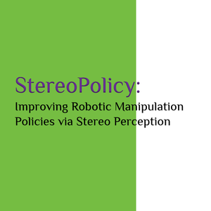 StereoPolicy：双目立体感知驱动具身操作策略-斯坦福大学、西北大学、Lambda Inc.