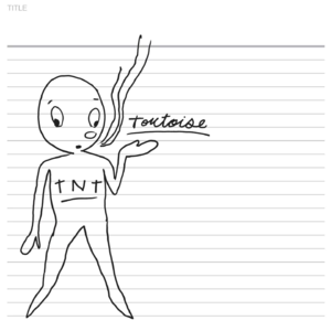 Tortoise - TNT