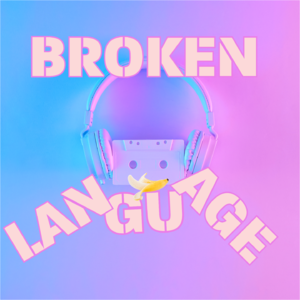 Broken Language 不烂舌