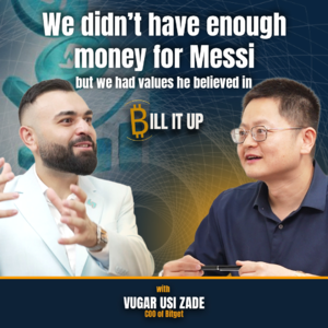 [Eng]打动梅西的不是钱，是我们坚持的价值 | 访谈Bitget首席运营官Vugar Usi Zade | E08