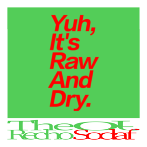 Vol.25 Yuh,It’s Raw and Dry.