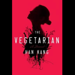 vol.8 “生活西化”的《素食者》?从布克奖到诺奖,韩女不在乎