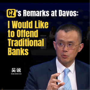 CZ's Remarks: "I Would Like to Offend Traditional Banks"
