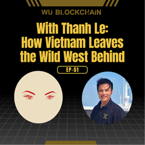 EP-51 With Thanh Le: How Vietnam Leaves the Wild West Behind