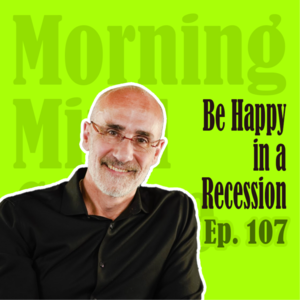 Ep107: How to Stay Happy | 如何在经济衰退中保持快乐