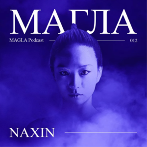 NO.7 MAGLA Podcast 012 • NAXIN