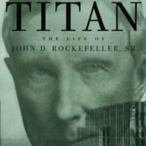 《巨人》的阴影：洛克菲勒如何从“双面骗子”之子，到“滴锡必争”的石油国王与现代慈善总设计师？（切尔诺传记深度解读）