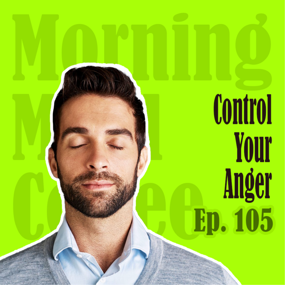 Ep105: Reduce Your Anger | 愤怒，其实可以被掌控