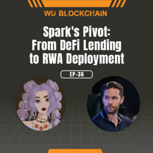 EP-36 Spark's Pivot: From DeFi Lending to RWA Deployment