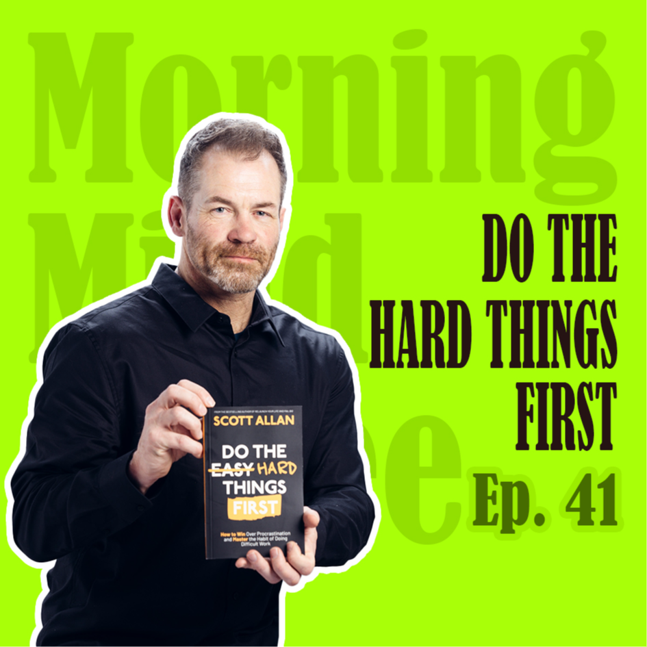 Do the Hard Things First | 拒绝拖延：你应该先做困难的事情