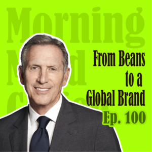 Ep100: Starbucks | 从豆子到帝国：霍华德·舒尔茨如何重塑星巴克