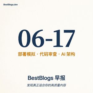 EP90 · 部署模拟预测行为、智能体代码审查、架构 AI 友好 · 06-17 早报