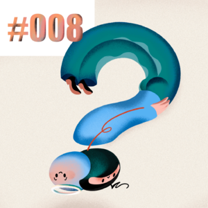 Vol.08 扯蛋！无意义30问？什么什么？！