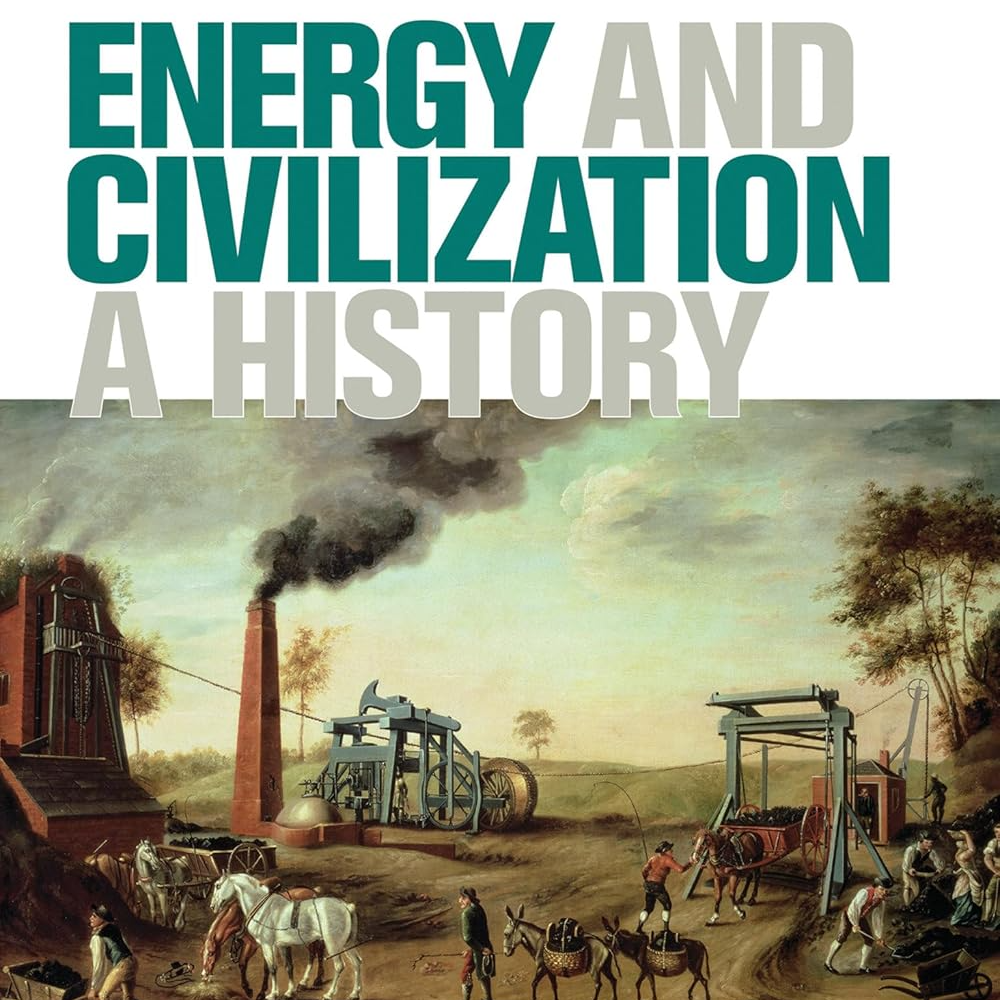 E20. 一本书读懂能源，理解现代文明的底层逻辑 Energy and Civilization: A History