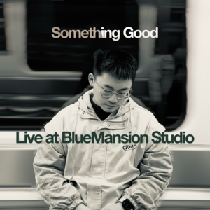 Something Good (Live at BlueMansion Studio)